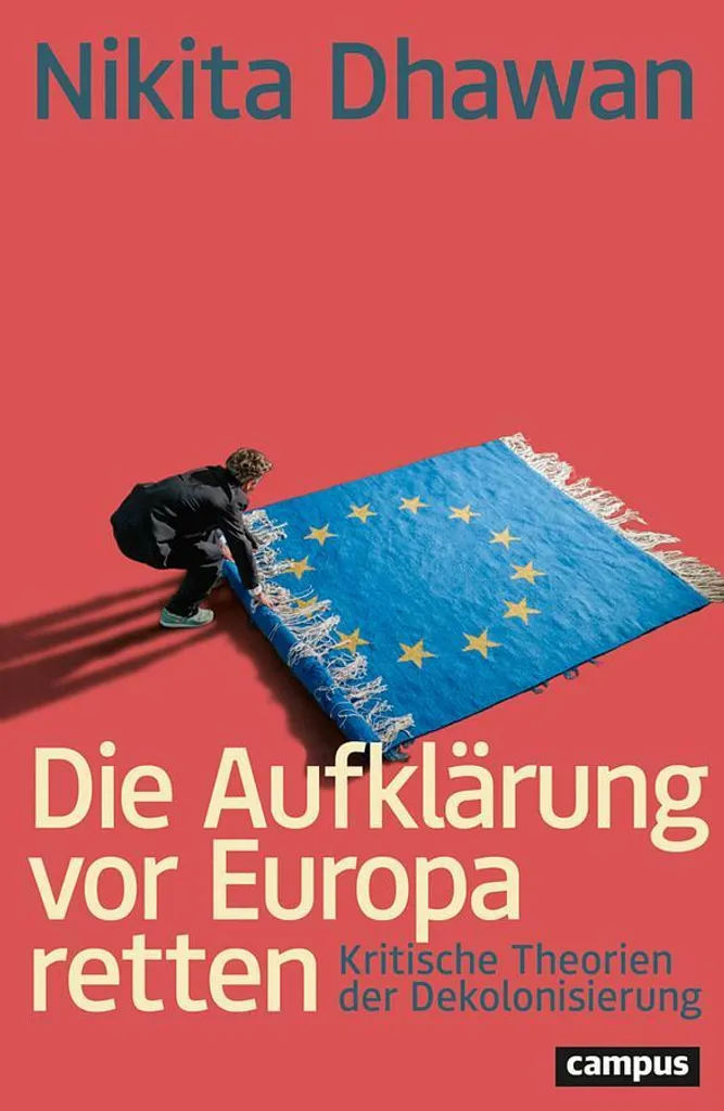 Die Aufklärung vor Europa retten : Essai sur l'Héritage des Lumières