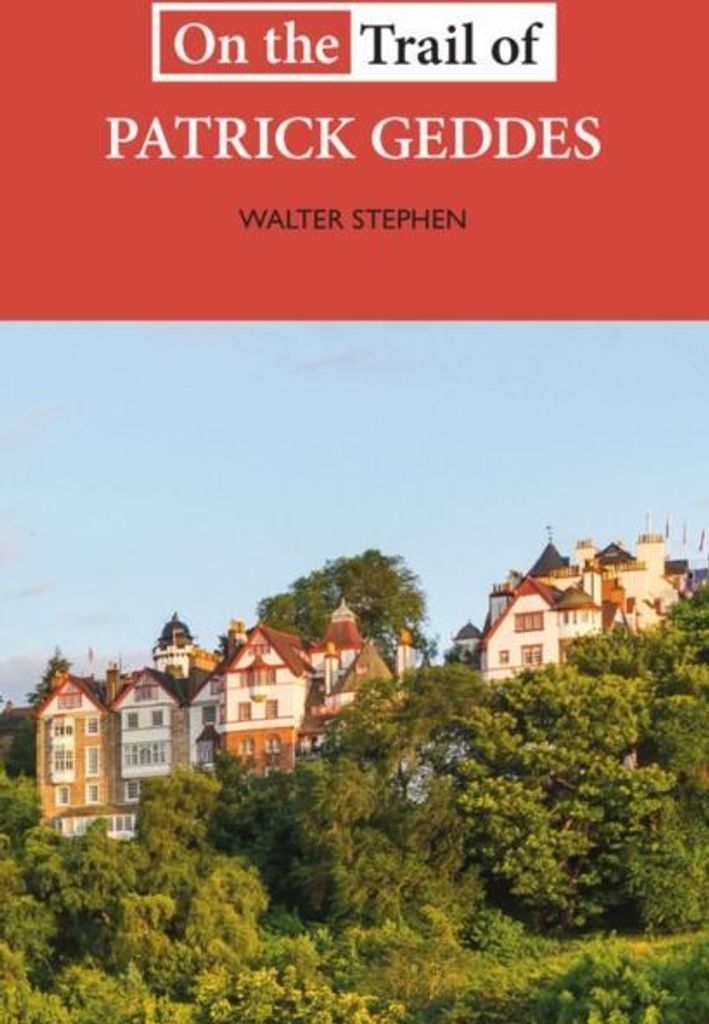 On the Trail of Patrick Geddes