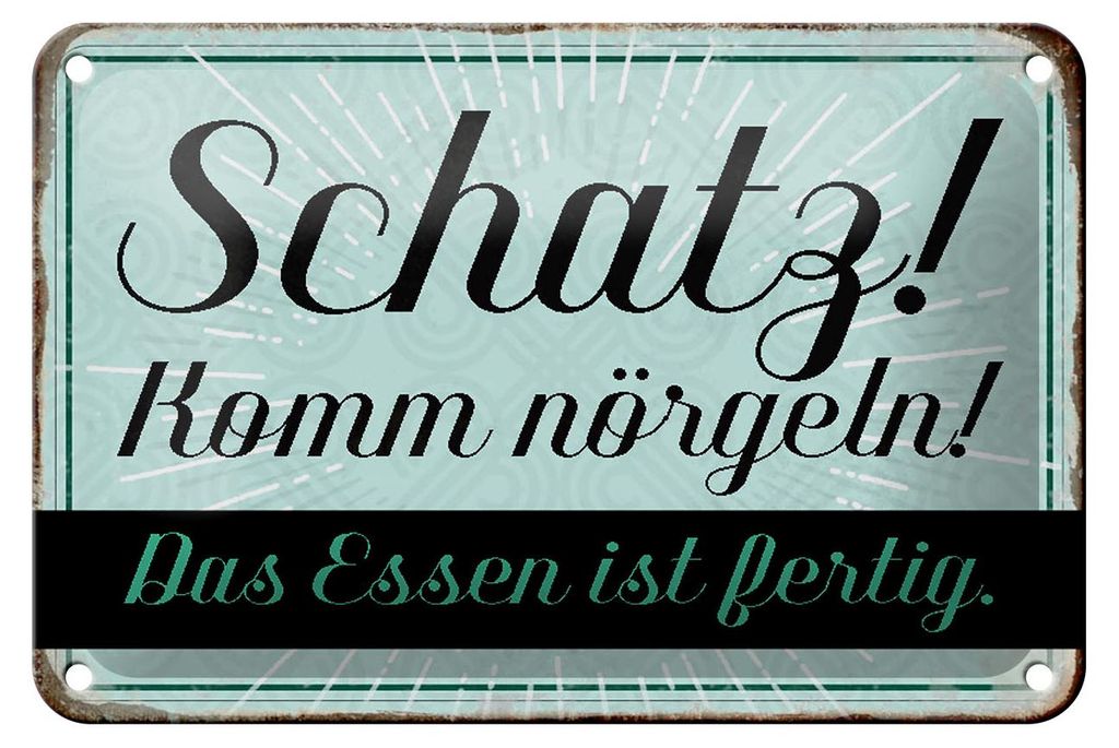 Blechschild Spruch 18x12cm Schatz komm nörgeln Essen fertig Produktbild 