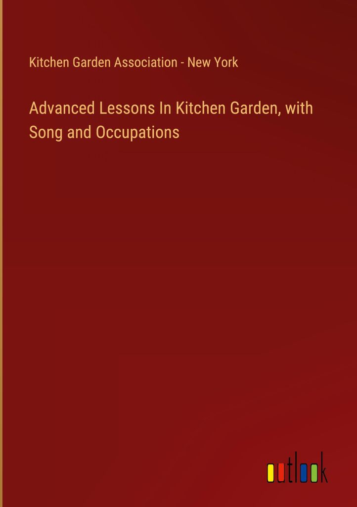 Advanced Lessons In Kitchen Garden, with Song and Occupations