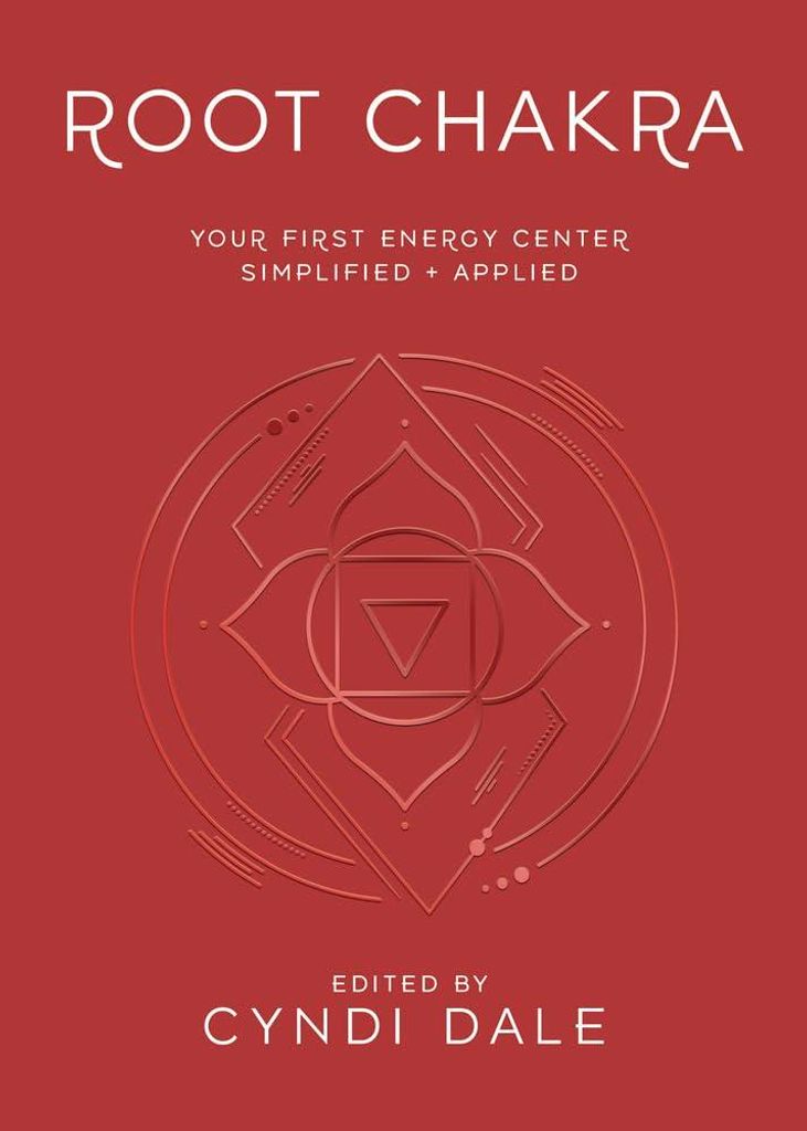 Root Chakra: Your First Energy Center Simplified + Applied (The Llewellyn's Chakra Essentials)
