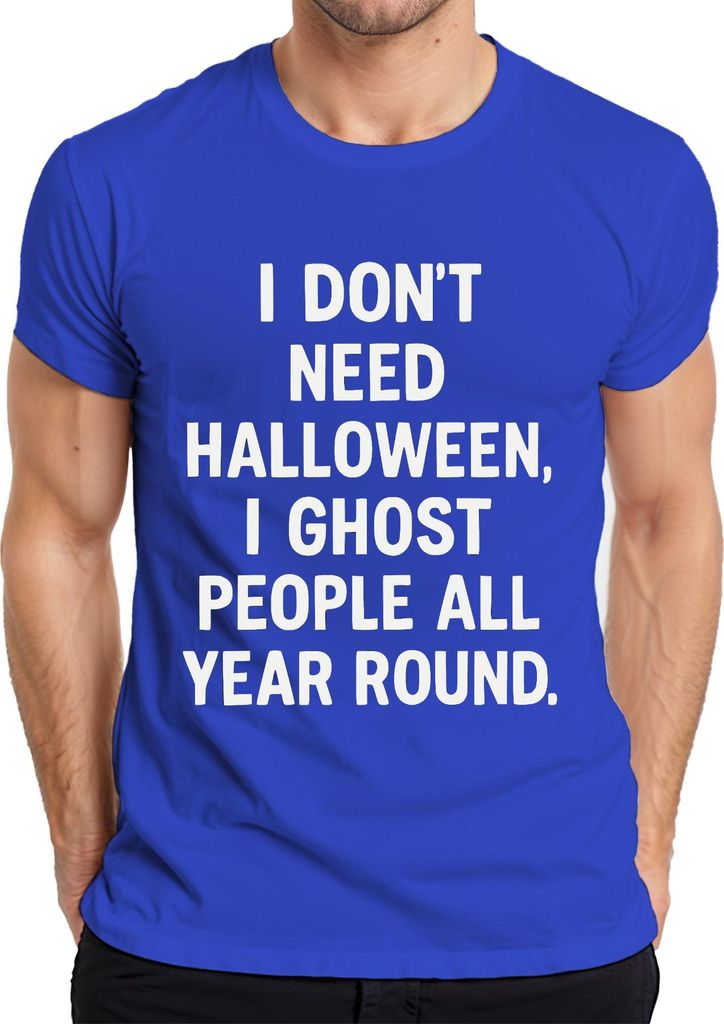 Halloween Ich ghoste Leute das ganze Jahr Sarkastisch Spruch Herren T-Shirt, Blau, L