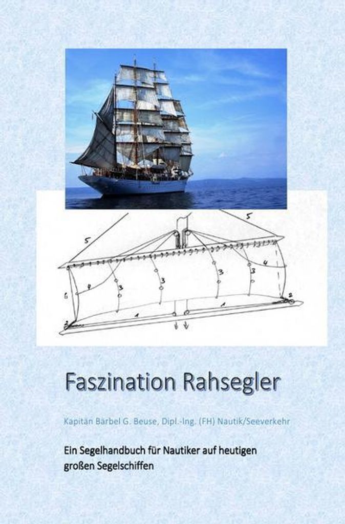 Handbuch Rahsegler: Schiffsführung & Segelhandhabung für Berufsnautiker unter SOLAS