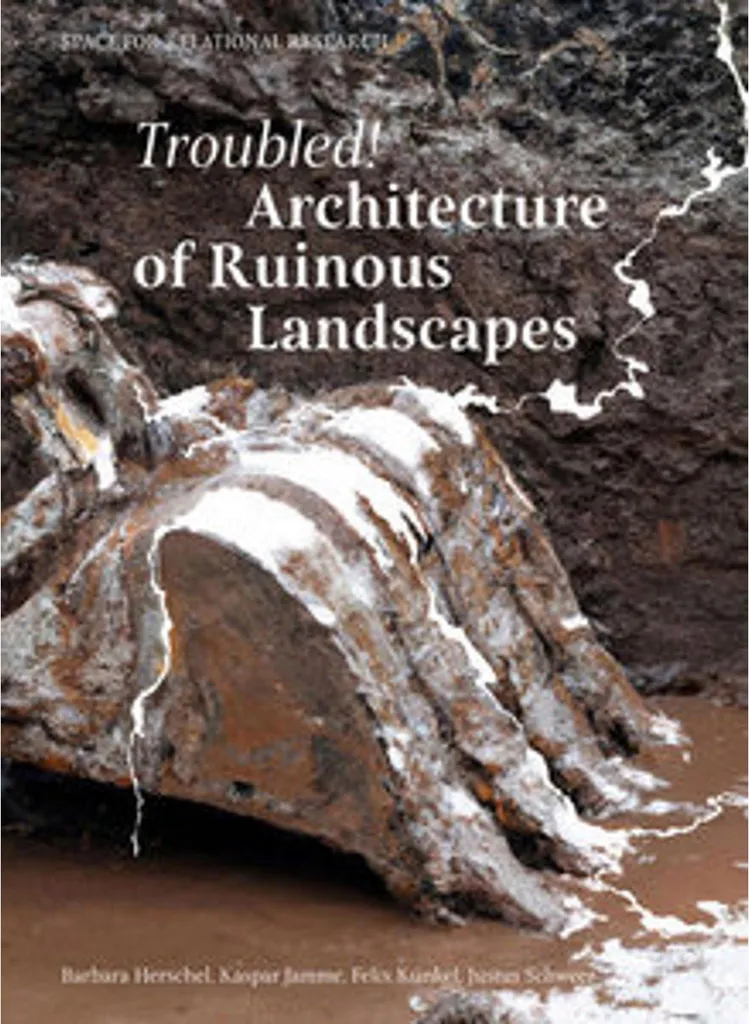 Troubled! Architecture of Ruinous Landscapes - Guide Visuel Ruines 2026