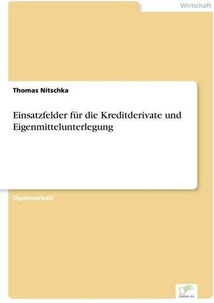 Einsatzfelder für die Kreditderivate und Eigenmittelunterlegung