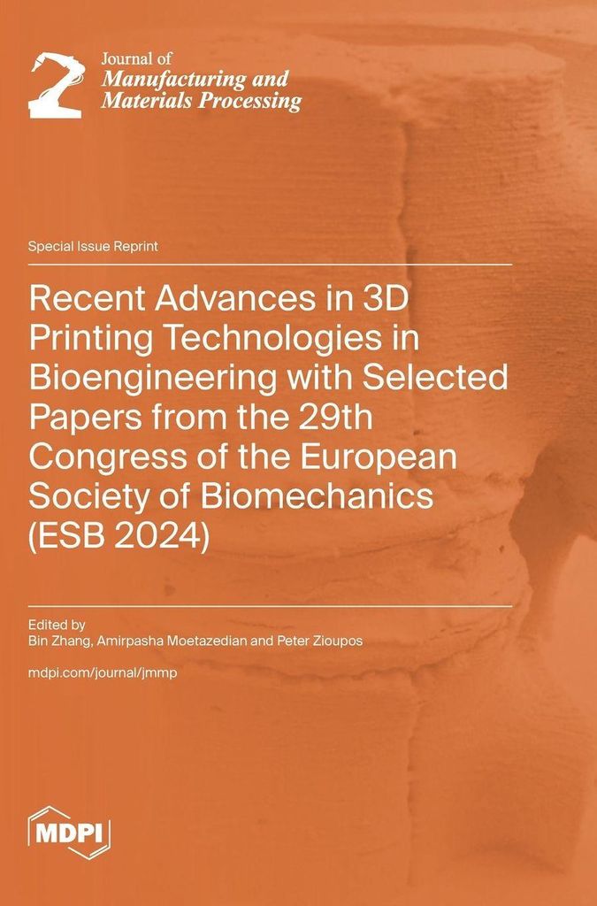 Recent Advances in 3D Printing Technologies in Bioengineering with Selected Papers from the 29th Congress of the European Society of Biomechanics (...