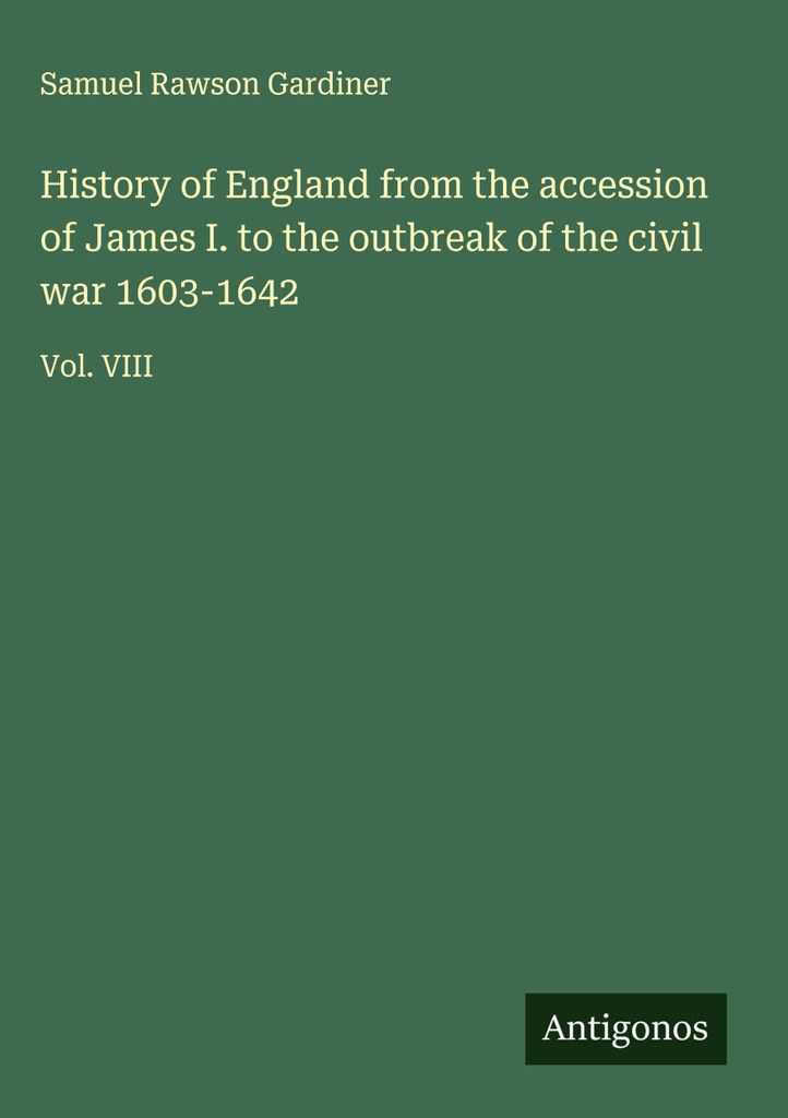 Geschichte Englands von der Thronbesteigung Jakobs I. bis zum Ausbruch des Bürgerkriegs 1603-1642