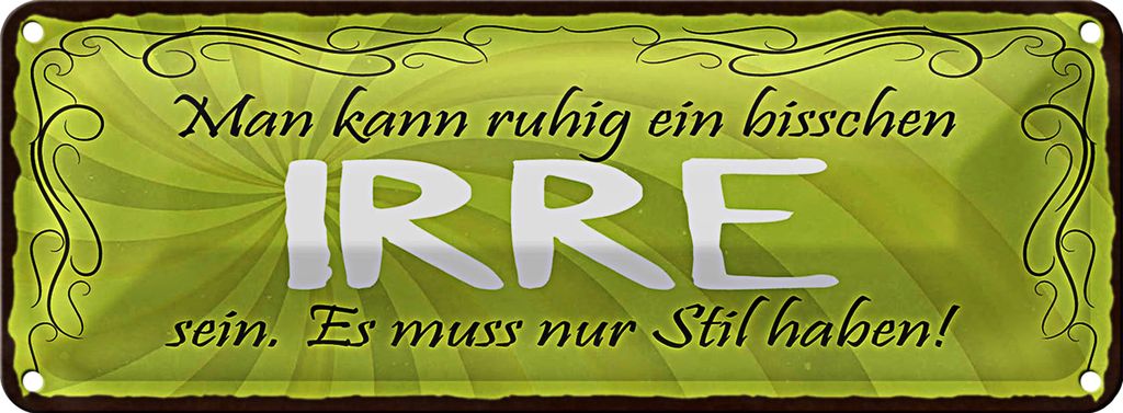 Blechschild Spruch 27x10cm man kann ein bisschen IRRE sein Dekoration