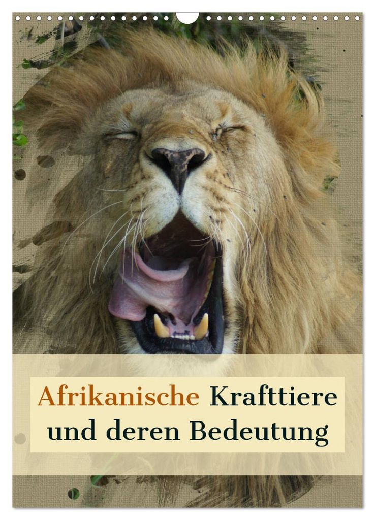 Afrikanische Krafttiere und deren Bedeutung (Wandkalender 2027 DIN A3 hoch), CALVENDO Monatskalender