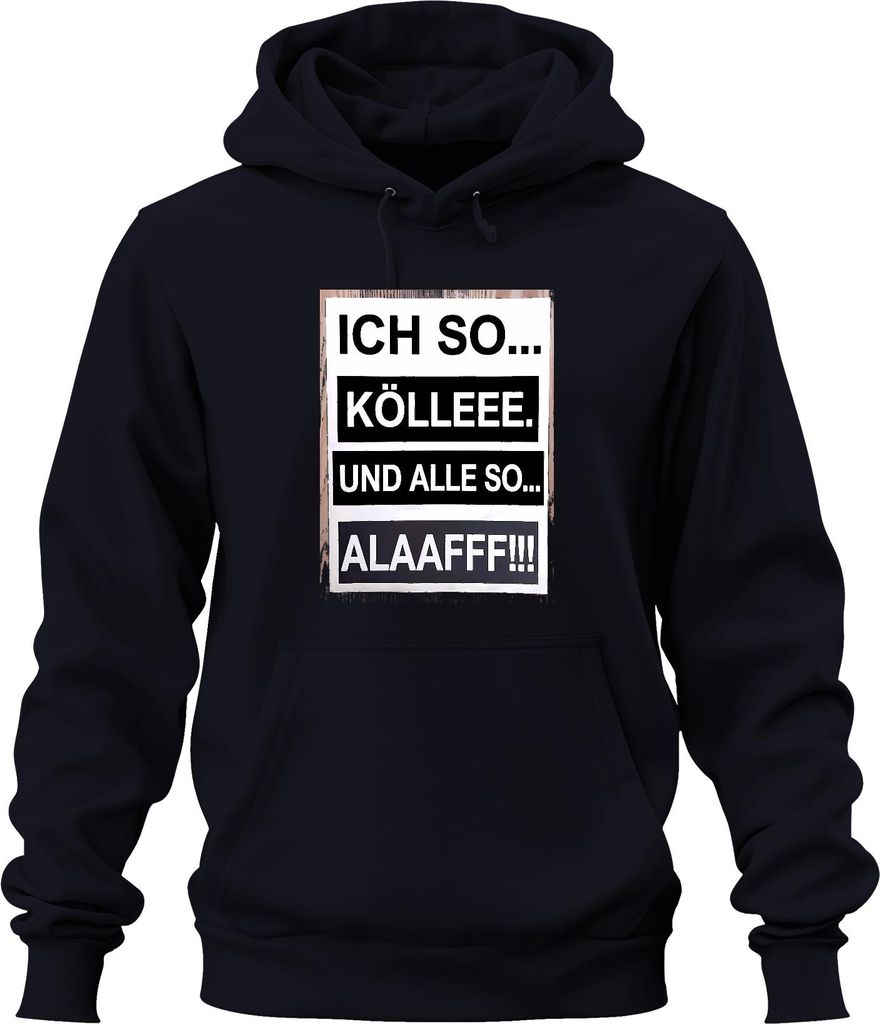 Ich so Kölle und alle so Alaaf Karneval Köln Jeck Fasching Kölsch Uni Hoodie Kapuzenpullover, Navy, M