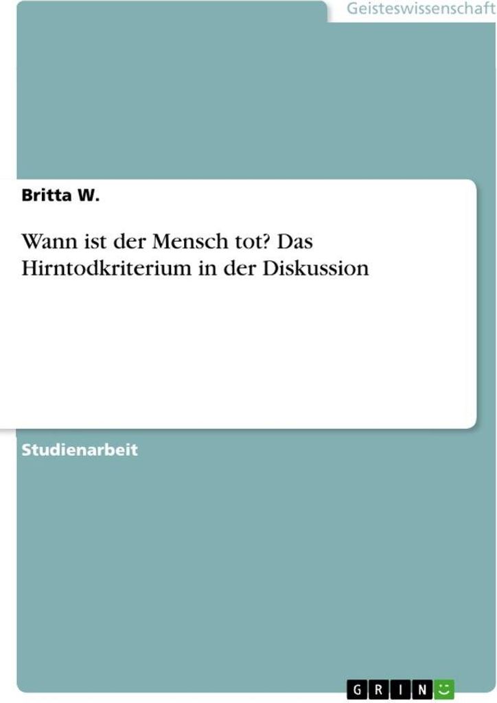 Wann ist der Mensch tot? Das Hirntodkriterium in der Diskussion