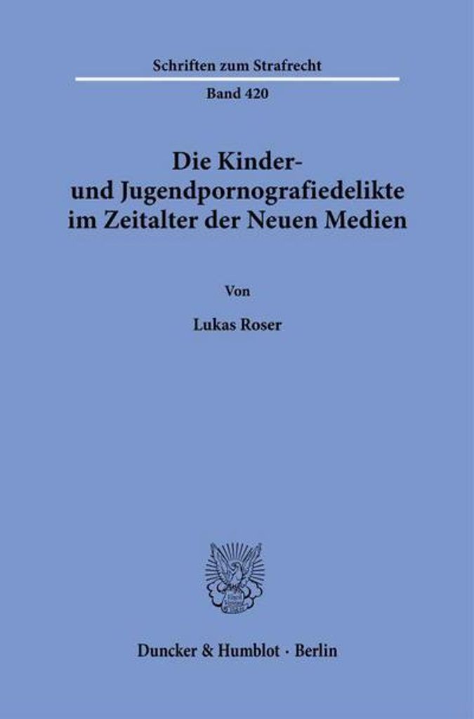 Die Kinder- und Jugendpornografiedelikte im Zeitalter der Neuen Medien.