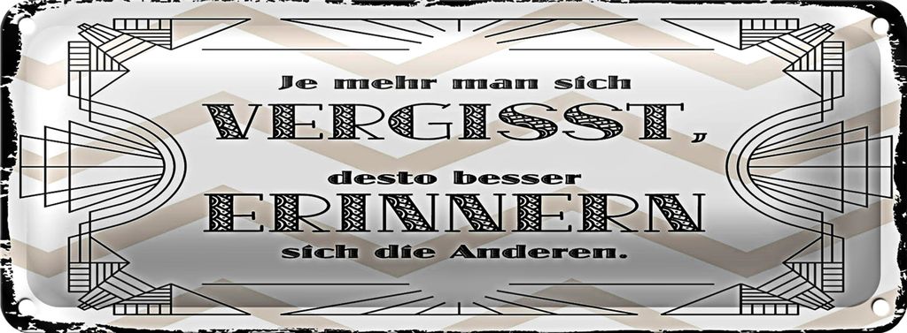 Blechschild Spruch 27x10 cm je mehr man sich vergisst, desto besser Dekoration