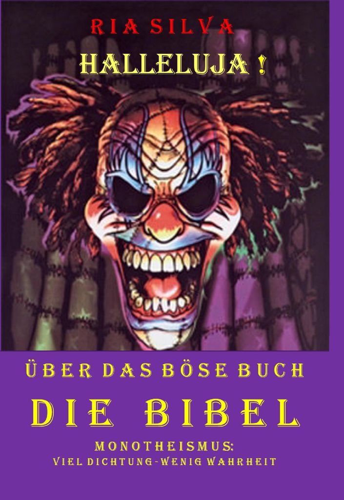 Halleluja! Über das böse Buch Die Bibel
