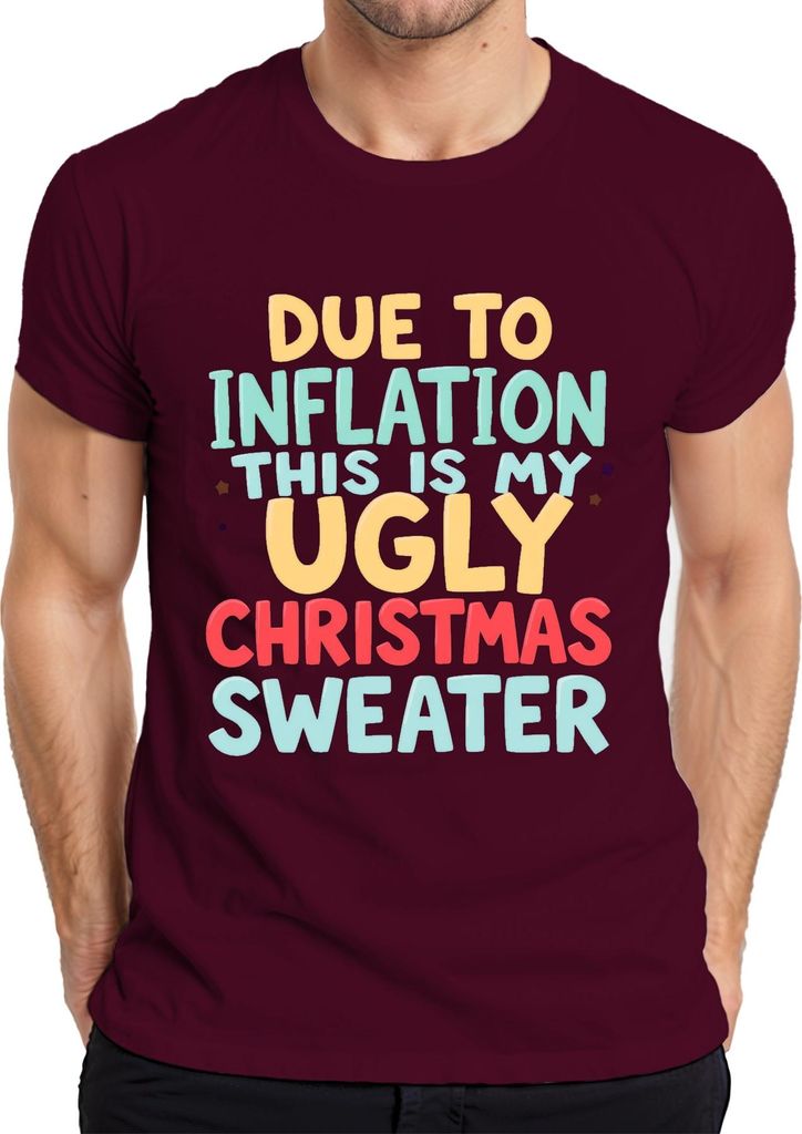 DUE TO INFLATION MY UGLY CHRISTMAS Weihnachten lustig Geschenk Herren T-Shirt, Burgundy, S