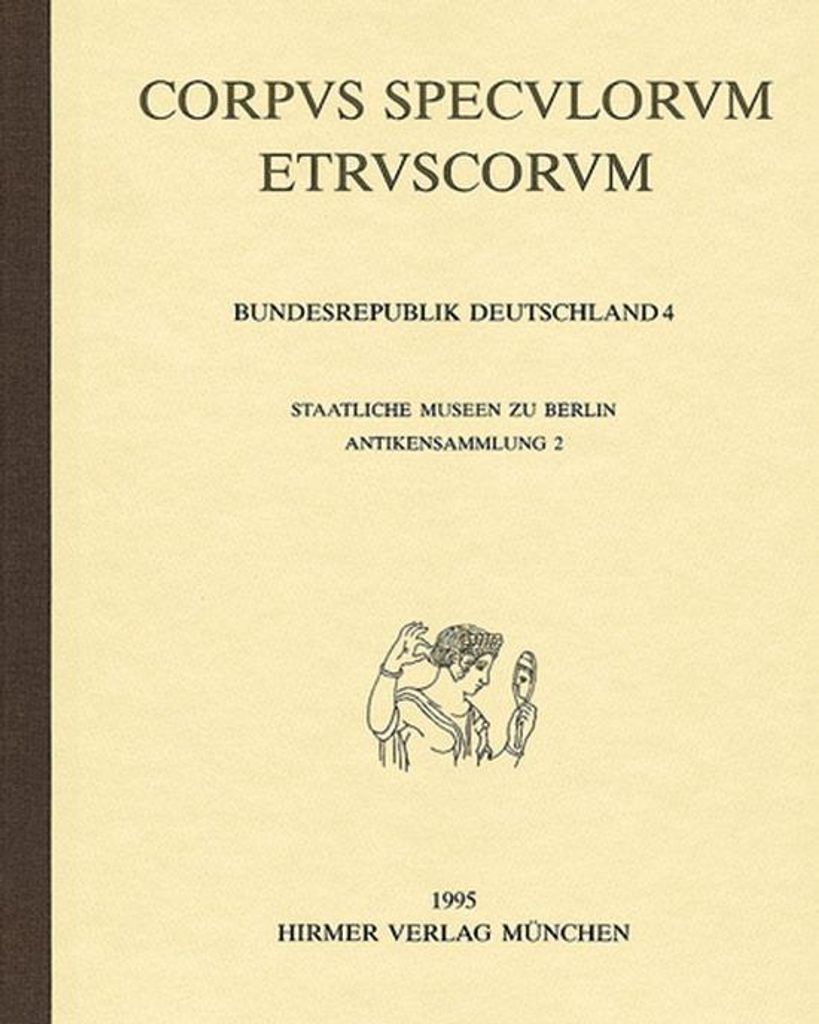Corpus speculorum Etruscorum, Bundesrepublik Deutschland, in 4 Bdn., Bd.4, Staatliche Museen zu Berlin, Antikensammlung