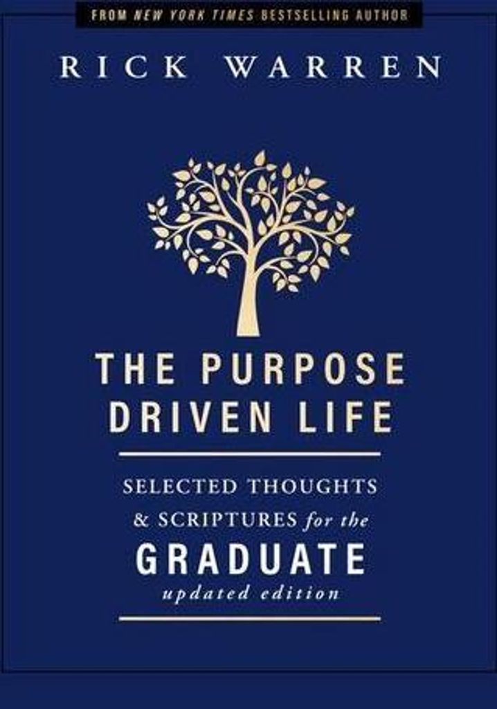 The Purpose Driven Life Selected Thoughts and Scriptures for the Graduate