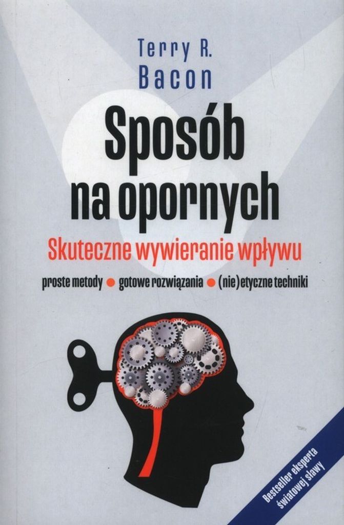 Sposób na opornych. Skuteczne wywieranie wpływu • proste metody • gotowe rozwiązania • (nie)etyczne techniki