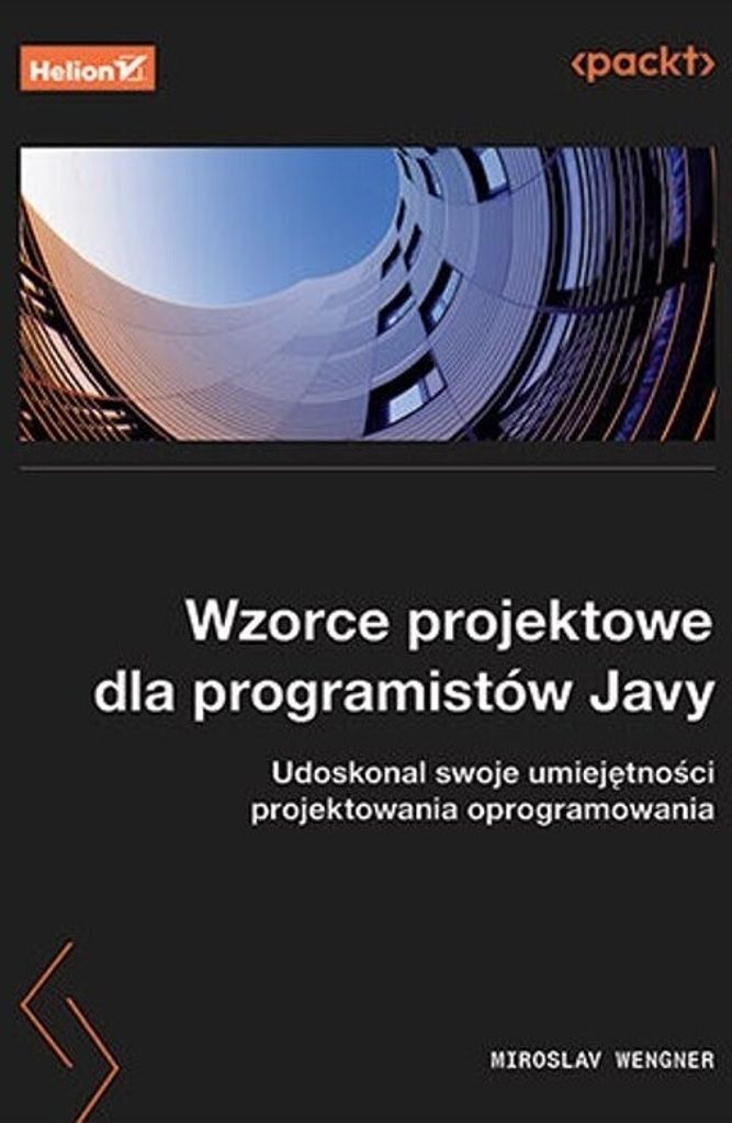 Wzorce projektowe dla programistów Javy. Udoskonal swoje umiejętności projektowania oprogramowania