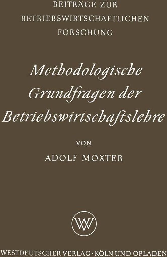 Methodologische Grundfragen der Betriebswirtschaftslehre