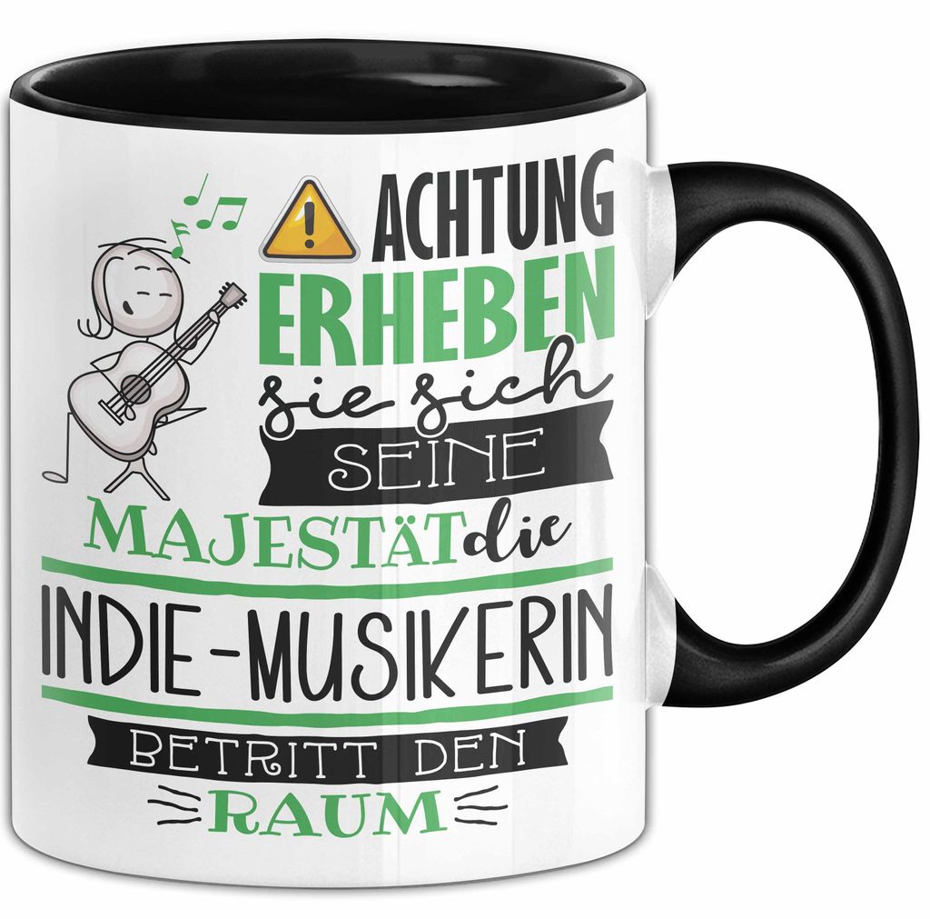 Indie-Musikerin Tasse Geschenk Lustiger Spruch Bitte Erheben Sie Sich Seine Majestät Die Indie-Musikerin Betritt Den Raum (Schwarz)