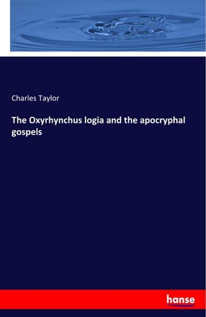 The Oxyrhynchus logia and the apocryphal gospels