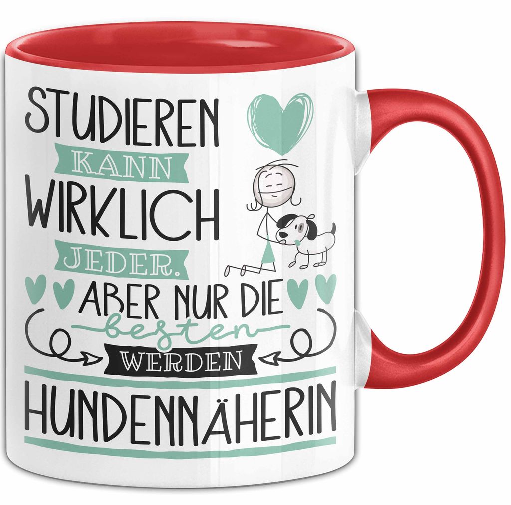 Hundennäherin Tasse Lustiges Geschenk Studieren Kann Wirklich Jeder Nur Die Besten Werden Hundennäherin (Rot)