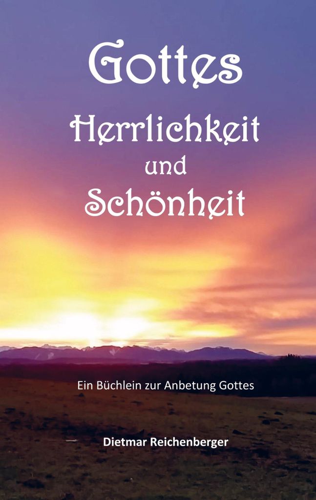 Gottes Herrlichkeit und Schönheit