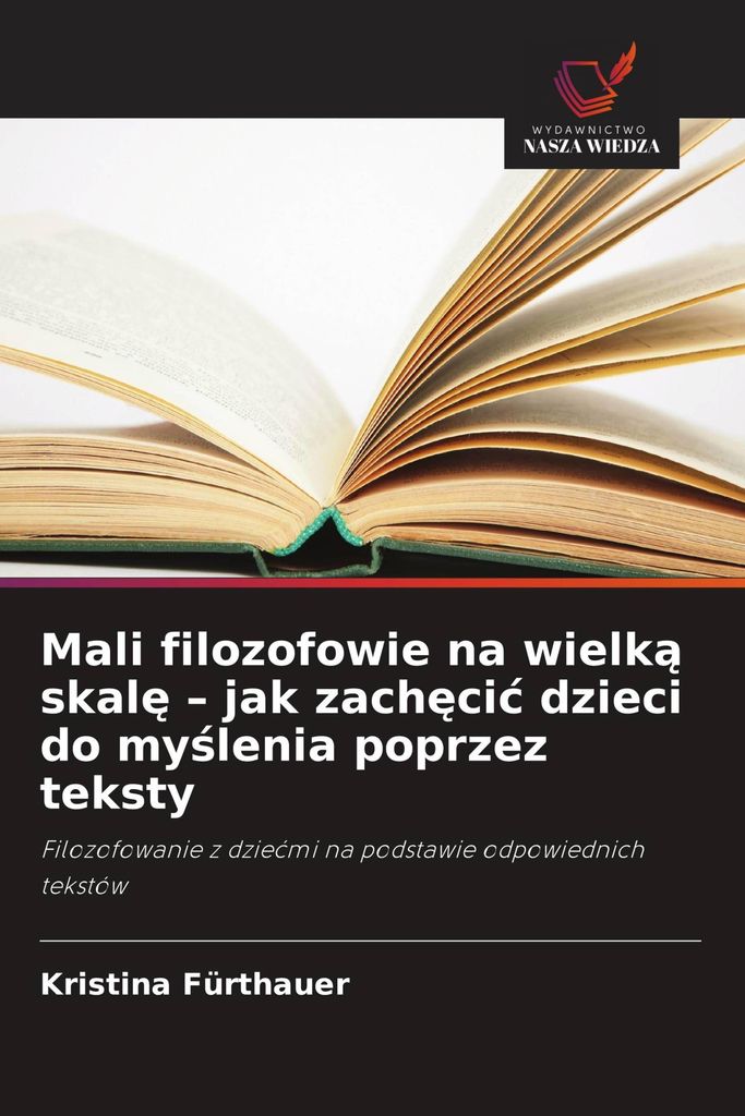 Mali filozofowie na wielk¿ skal¿ - jak zach¿ci¿ dzieci do my¿lenia poprzez teksty