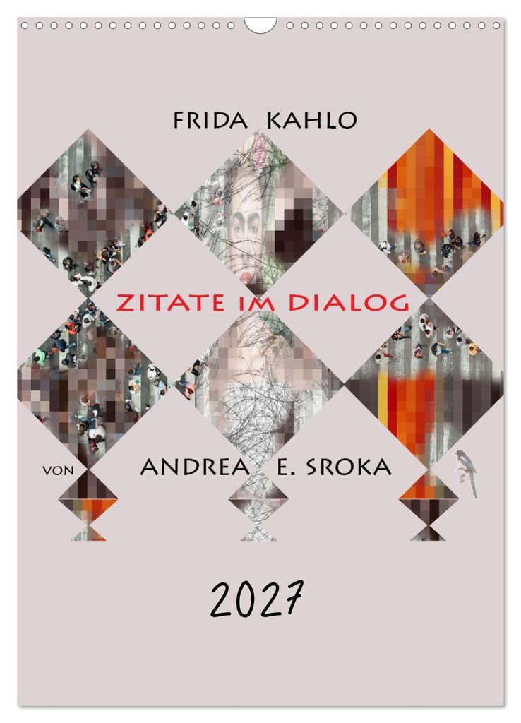 Frida Kahlo - Zitate im Dialog (Wandkalender 2027 DIN A3 hoch), CALVENDO Monatskalender