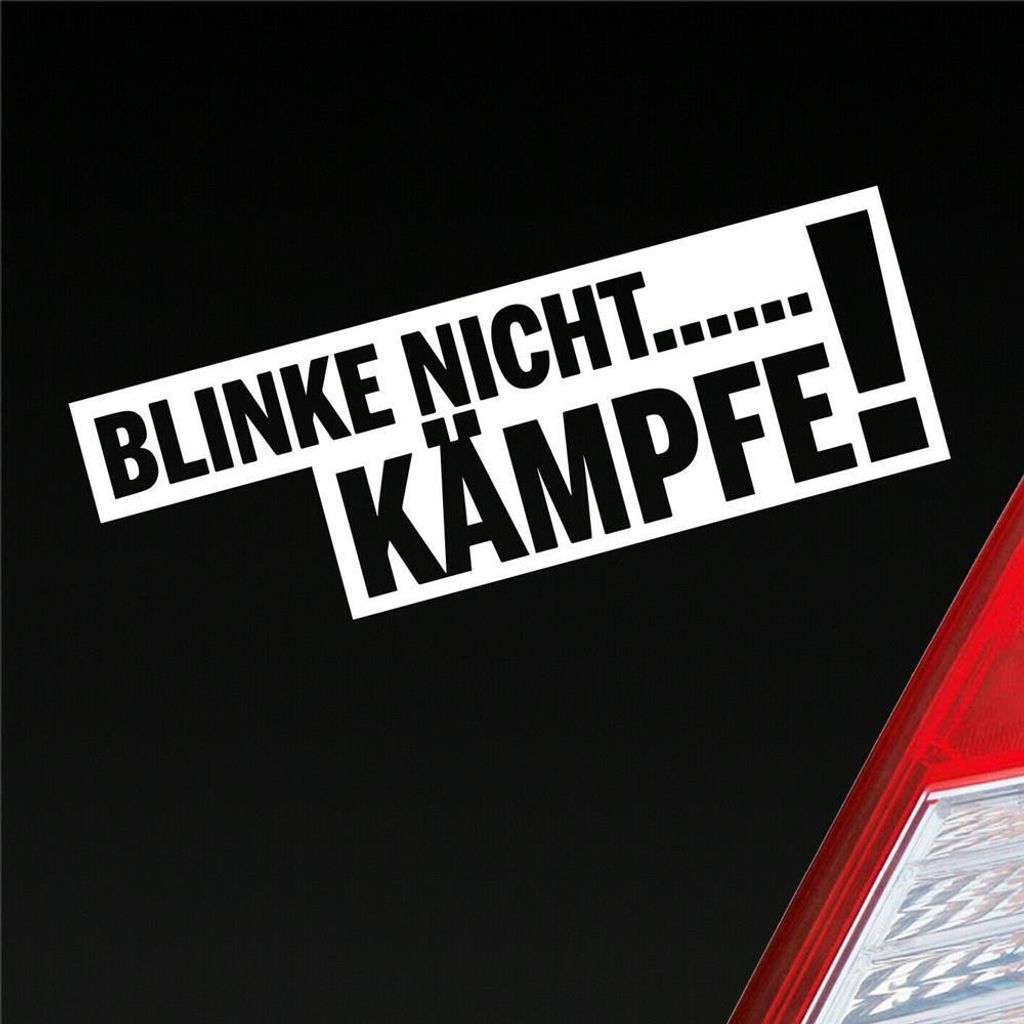 Auto Aufkleber Blinke nicht... Kämpfe! Tuning Car 15x5 cm Weiss Matt Sticker Heckscheibenaufkleber