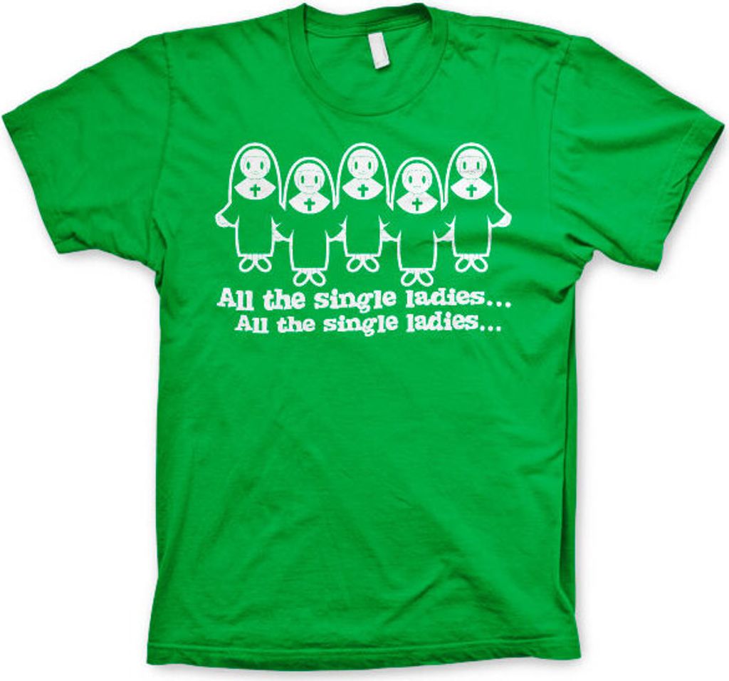 All The Single Ladies... T-Shirt - Large - Green