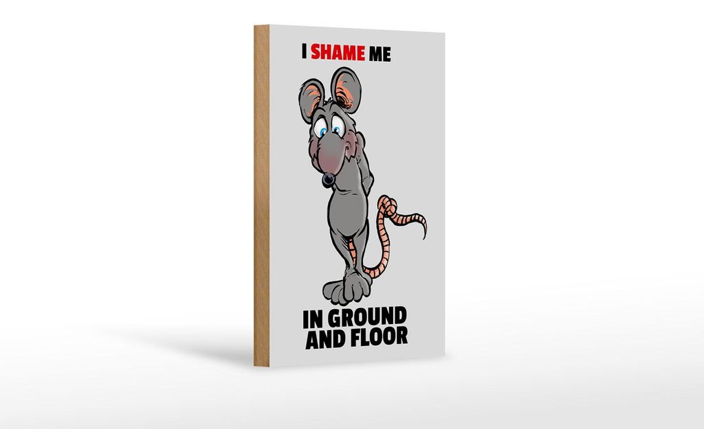 Holzschild Spruch 12x18cm I shame me in ground and floor