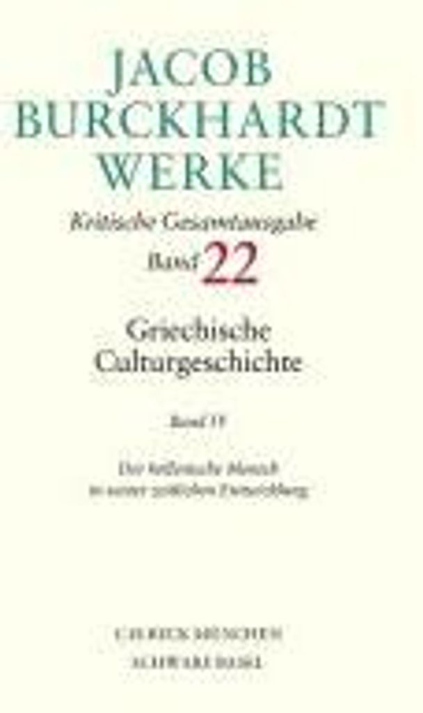 Jacob Burckhardt Werke 22: Griechische Culturgeschichte IV