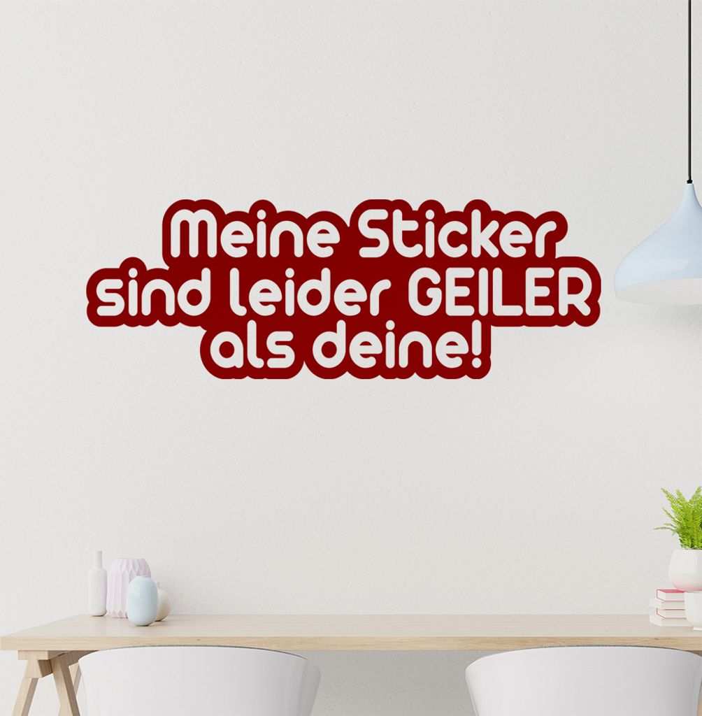 Meine Sticker sind leider geiler als dein! Wandtattoo in 6 Größen - Wandaufkleber Wall Sticker - Dekoration, Küche, Wohnzimmer, Schlafzimmer, Ba...