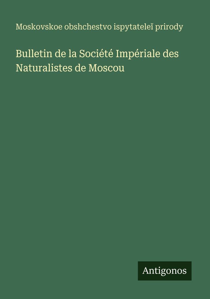 Bulletin der Kaiserlichen Gesellschaft der Naturalisten in Moskau