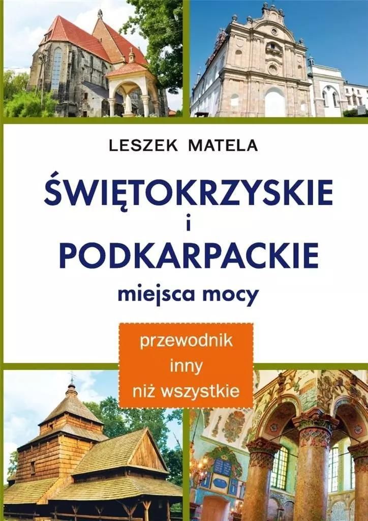 Świętokrzyskie i podkarpackie miejsca mocy - Leszek Matela (Literatur, Reisen auf Polnisch)