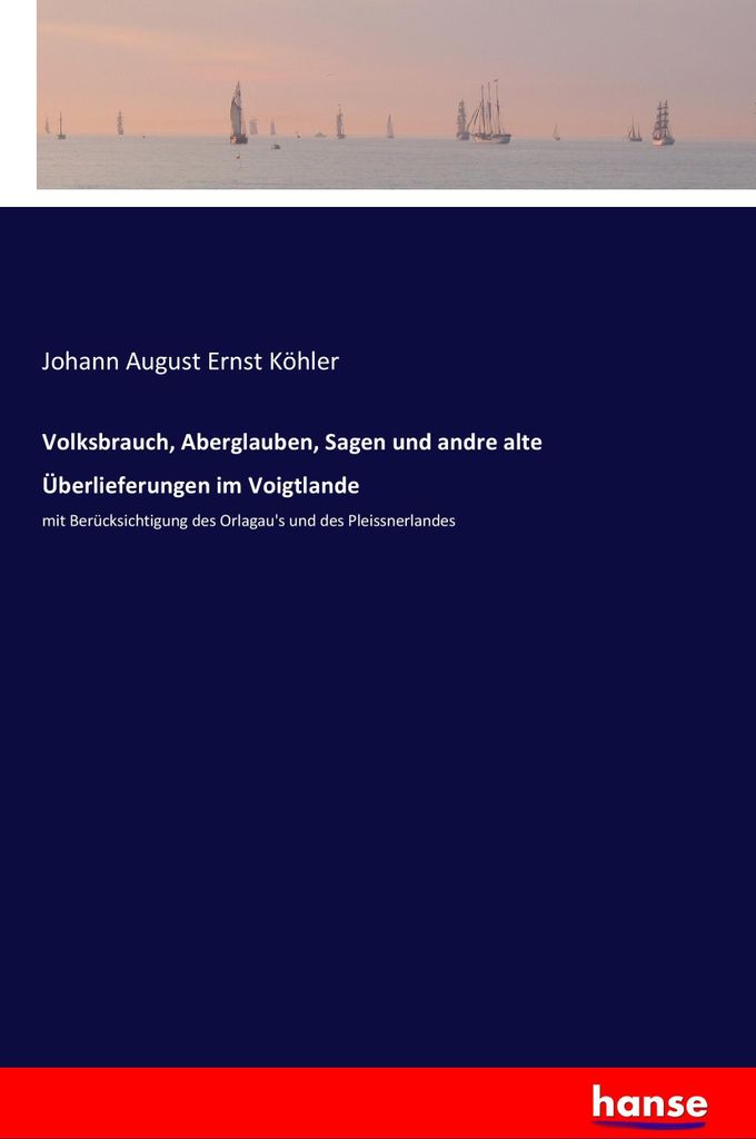 Volksbrauch, Aberglauben, Sagen und andre alte Überlieferungen im Voigtlande
