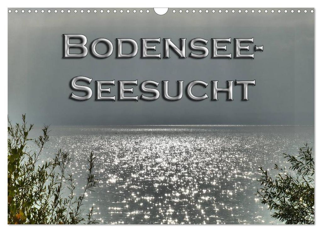 Bodensee - Seesucht (Wandkalender 2027 DIN A3 quer), CALVENDO Monatskalender