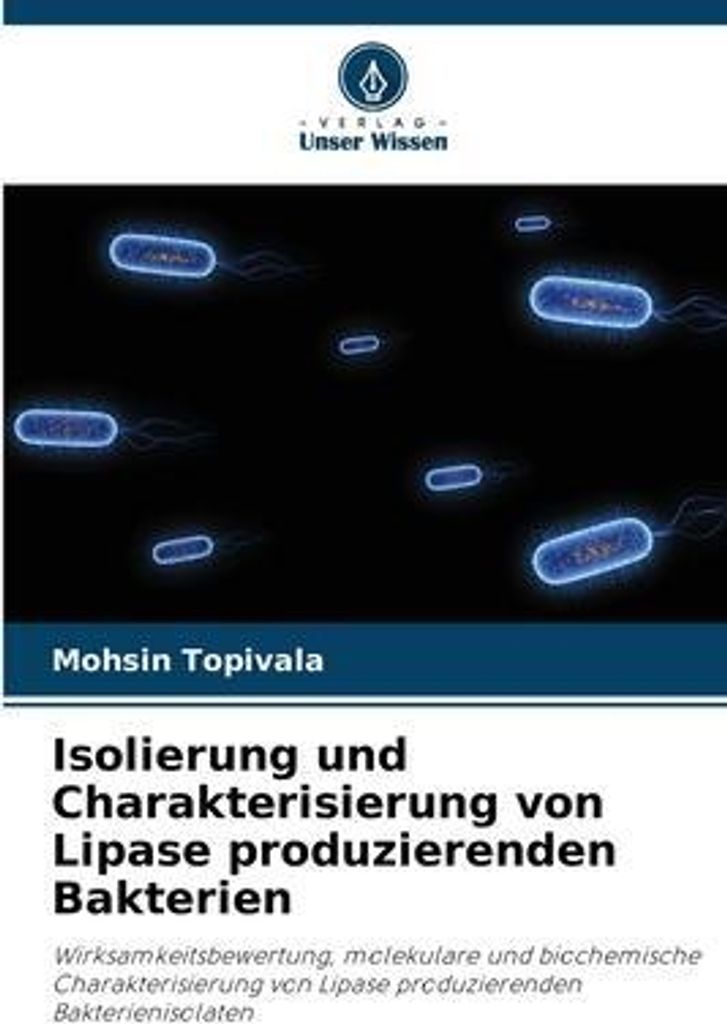 Isolierung und Charakterisierung von Lipase produzierenden Bakterien