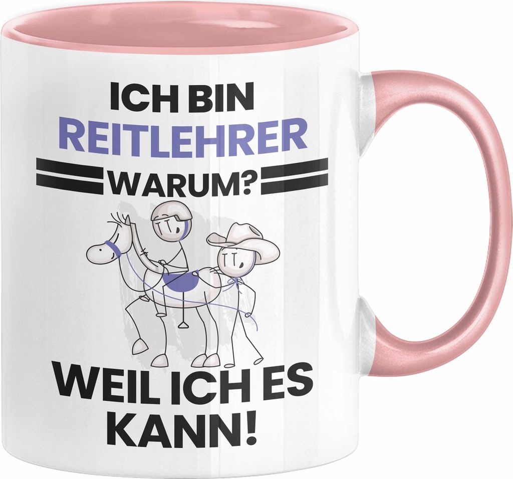 Reitlehrer Geschenk Tasse Lustiger Spruch Ich Bin Reitlehrer Warum Weil Ich Es Kann Geschenkidee Bester Reitlehrer Geburtstag Kaffee-Becher (Rosa)