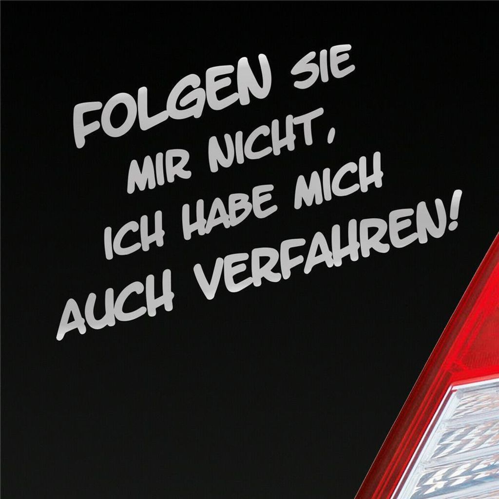 Auto Aufkleber Folgen Sie mir nicht, ich habe mich auch verfahren! 15x8 cm Silber Sticker Heckscheibenaufkleber