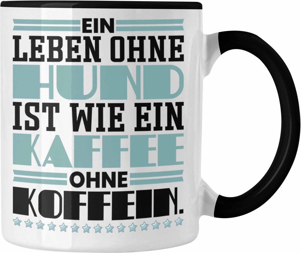 Trendation - Hundebesitzer Tasse Geschenk Kaffee-Becher Leben Ohne Hund Wie Kaffee Ohne Koffein Geschenkidee Hunde Mama Frauchen Herrchen (Schwarz)