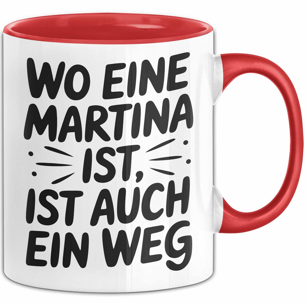 Martina Tasse Geschenk Wo Eine Martina Ist Ist Auch Ein Weg Geschenkidee Becher mit Name (Rot)