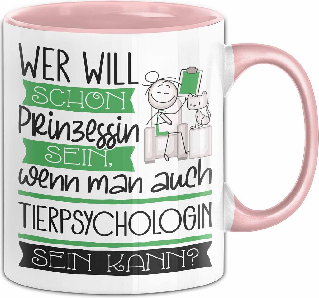 Tierpsychologin Tasse Geschenk Spruch Wer Will Schon Prinzessin Sein Wenn Man Auch Tierpsychologin Sein Kann (Rosa)