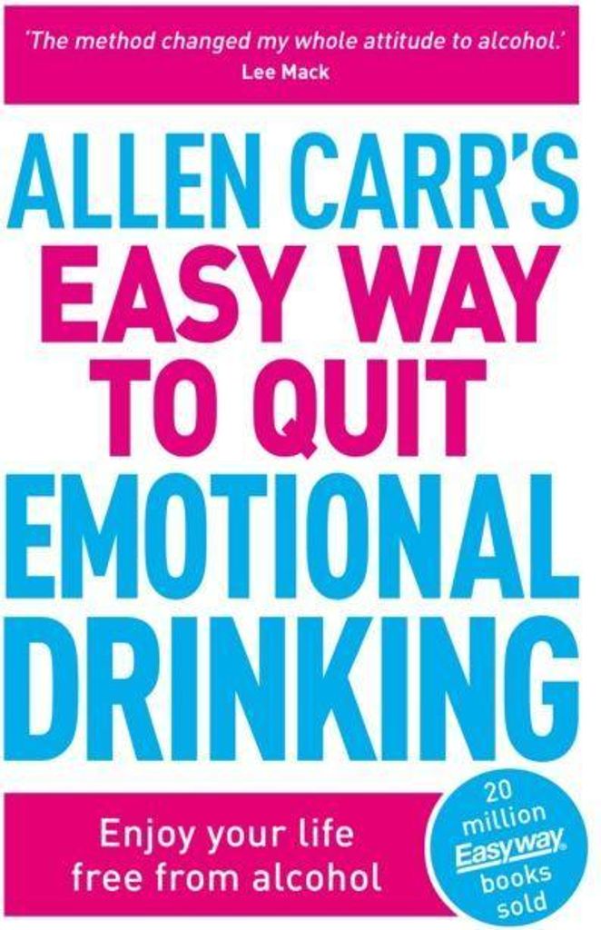 Allen Carr's Easy Way to Quit Emotional Drinking