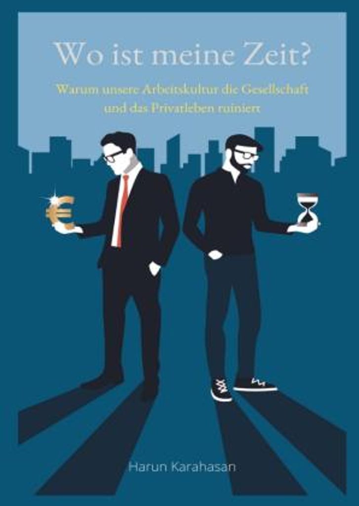Wo ist meine Zeit? - Ein Sachbuch, das unsere Leistungsgesellschaft hinterfragt. Unsere Arbeit schadet das Privatleben am meisten, weil es zu viel ...