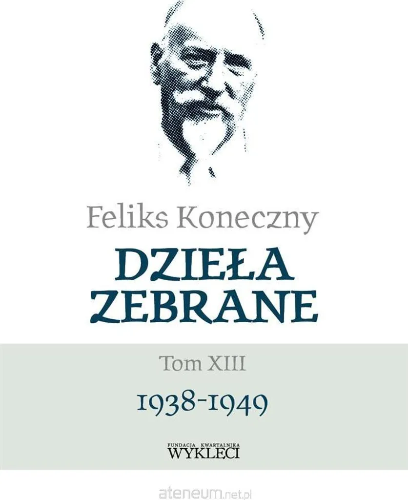 Feliks Koneczny Œuvres rassemblées Vol. 13 avec appareil critique
