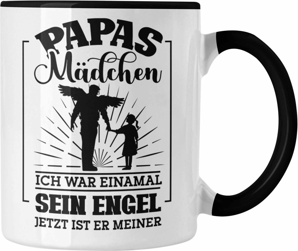 Trendation - Weise Tasse Geschenk Spruch Papas Mädchen Ich War Einmal Sein Engel Jetzt Ist Er Meiner Geschenkidee Tochter (Schwarz)
