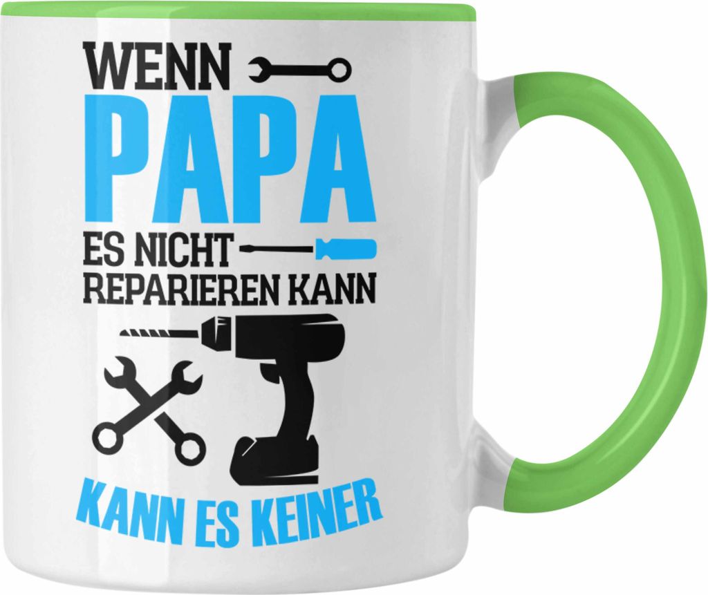 Trendation - Lustige Tasse Geschenk Papa zum Vatertag "Wenn Papa Es Nicht Reparieren Kann" (Grün)
